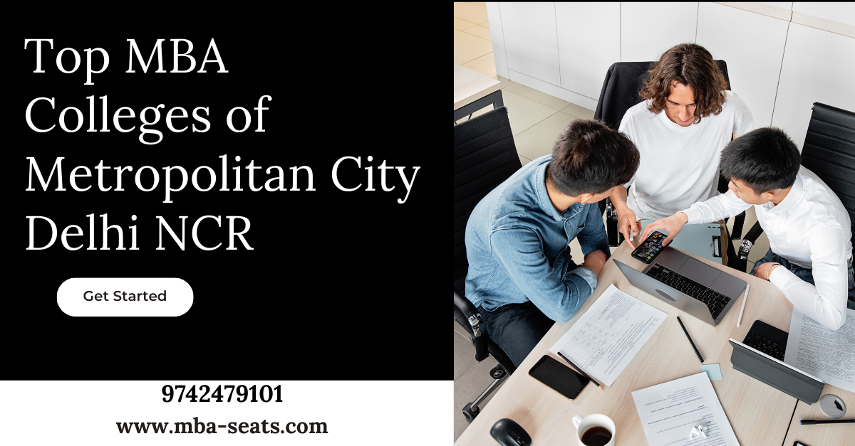 Direct Admission in Top MBA Colleges of Metropolitan City Delhi NCR ...